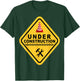 I Am Currently Under Construction T-Shirt - T-Shirt | Forest