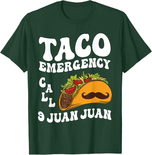 Taco Emergency Call 9 Juan Juan Cinco de Mayo Mexican Taco T-Shirt - T-Shirt | Forest