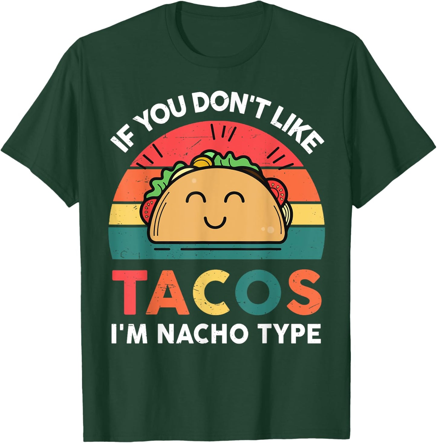 Funny Dont Like Tacos Im Nacho Type Cinco Mayo Mexican Women T-Shirt - T-Shirt | Forest