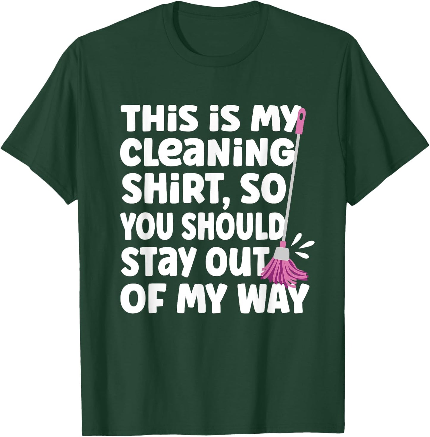 Funny This Is My Cleaning Shirt for Neat Freak Cleaner T-Shirt - T-Shirt | Forest