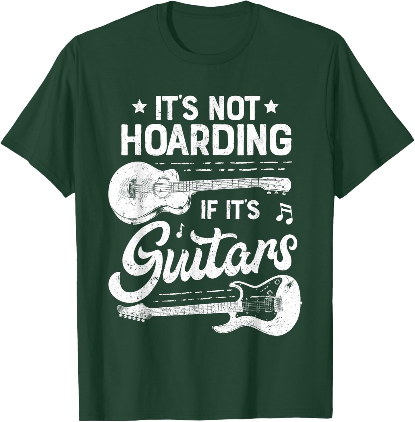 It's Not Hoarding If It's Guitars Player Funny Guitarist T-Shirt - T-Shirt | Forest