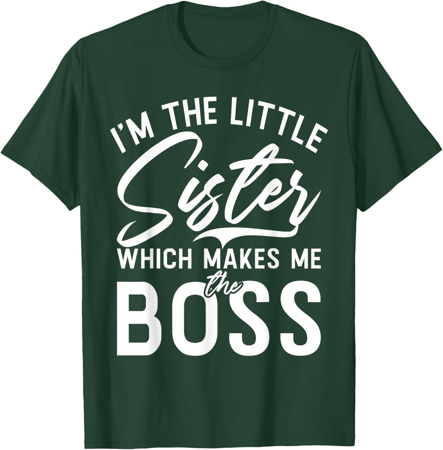 Im The Little Sister which Makes me The Boss Little Sister T-Shirt - T-Shirt | Forest