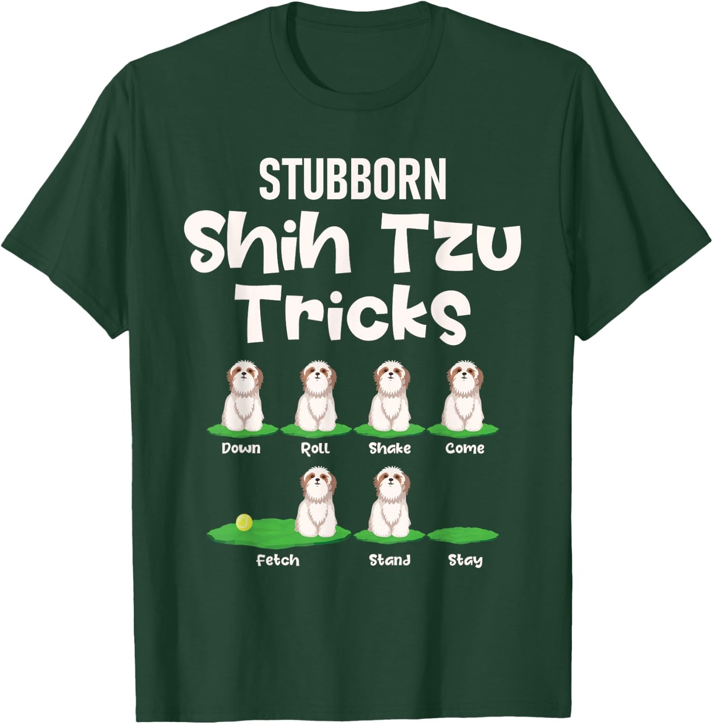 Stubborn Shih Tzu Tricks - Dog Breeder Animal Lover Canine Women Girls Kids T-Shirt - T-Shirt | Forest
