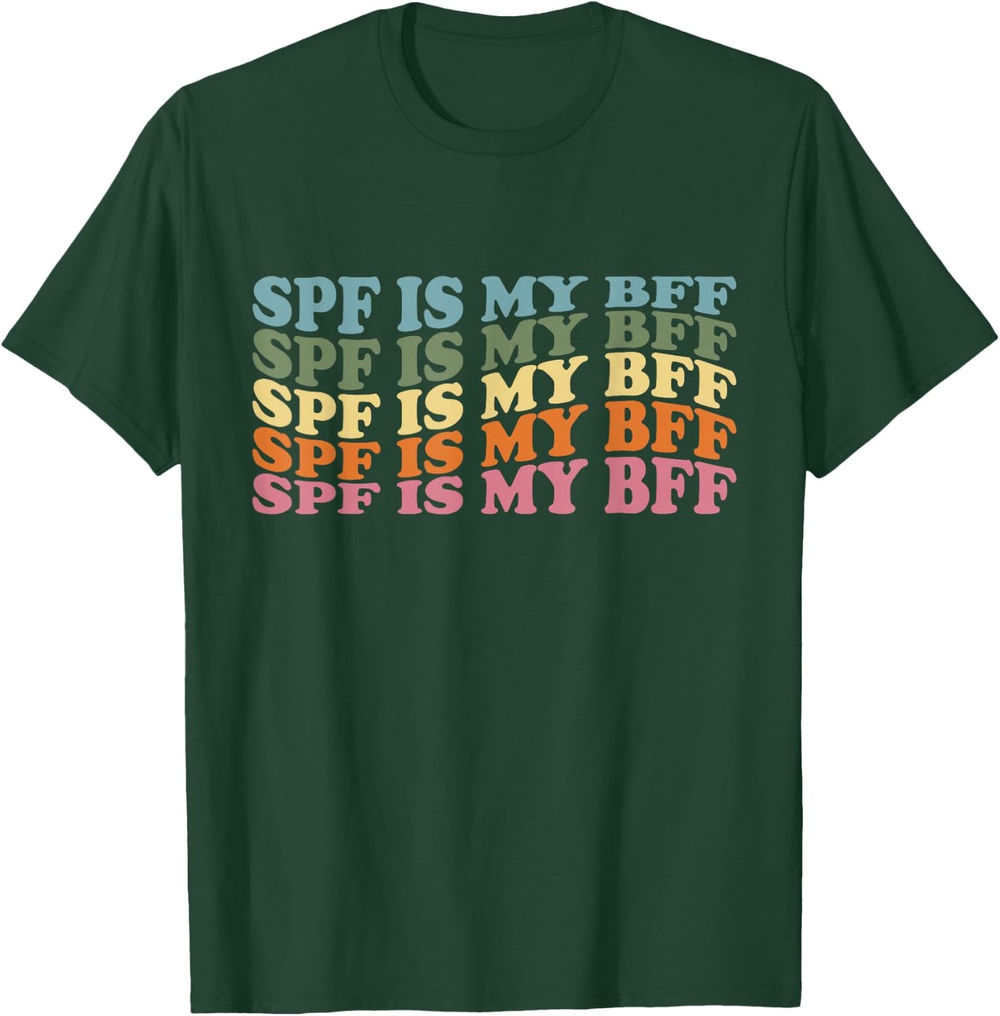 SPF Is My BFF Sunscreen Skin Esthetician Dermatology T-Shirt - T-Shirt | Forest
