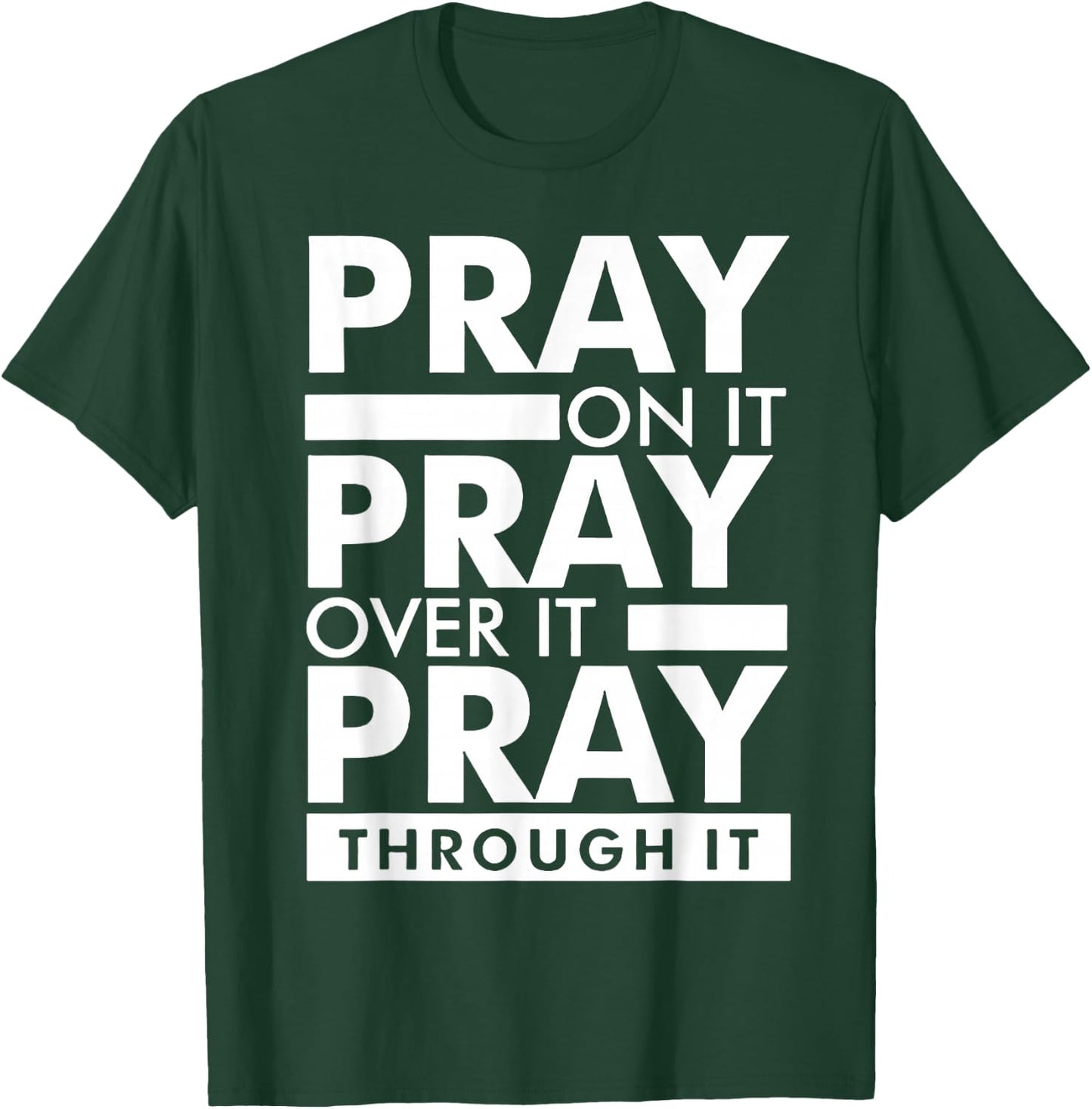 Pray On It Pray Over It Pray Through It T-Shirt - T-Shirt | Forest