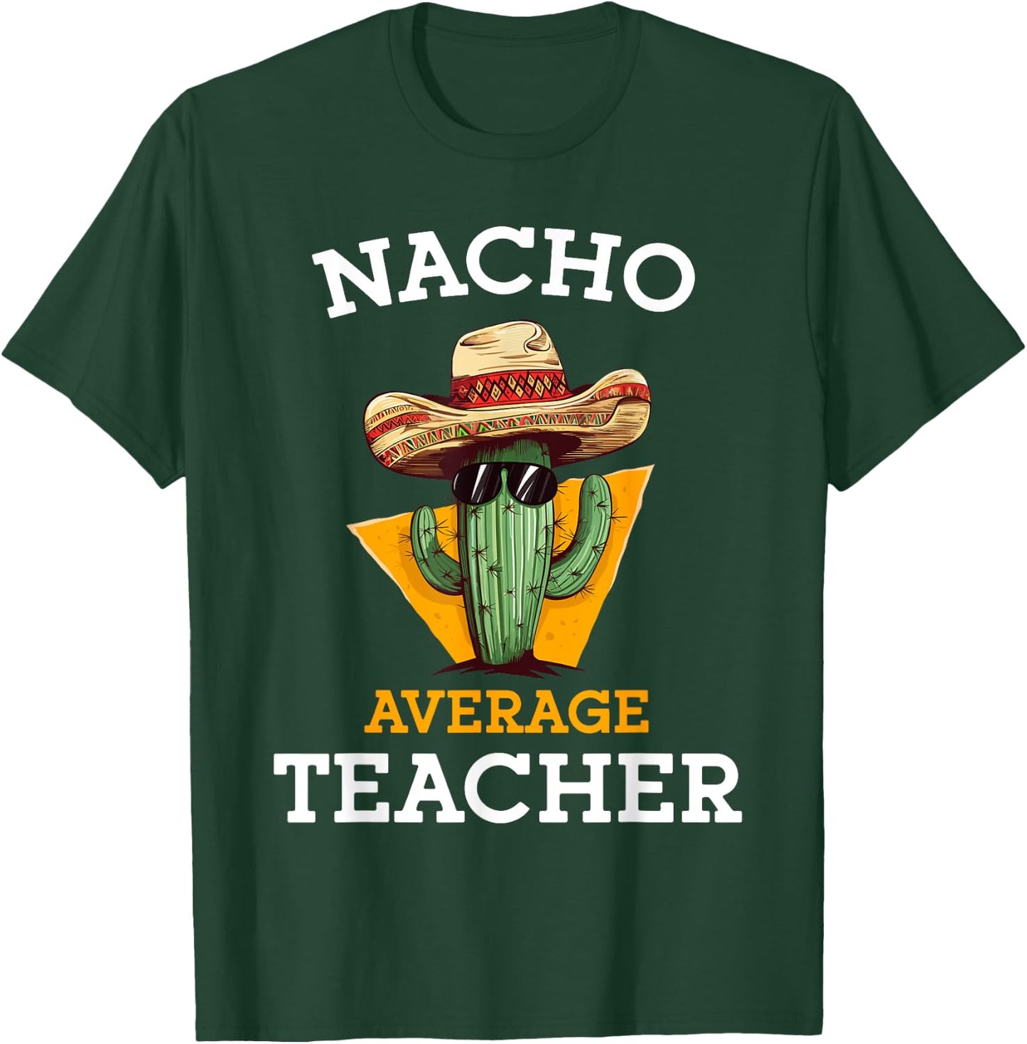 Nacho Average Teacher Cactus Sombrero High School Educator Women T-Shirt - T-Shirt | Forest