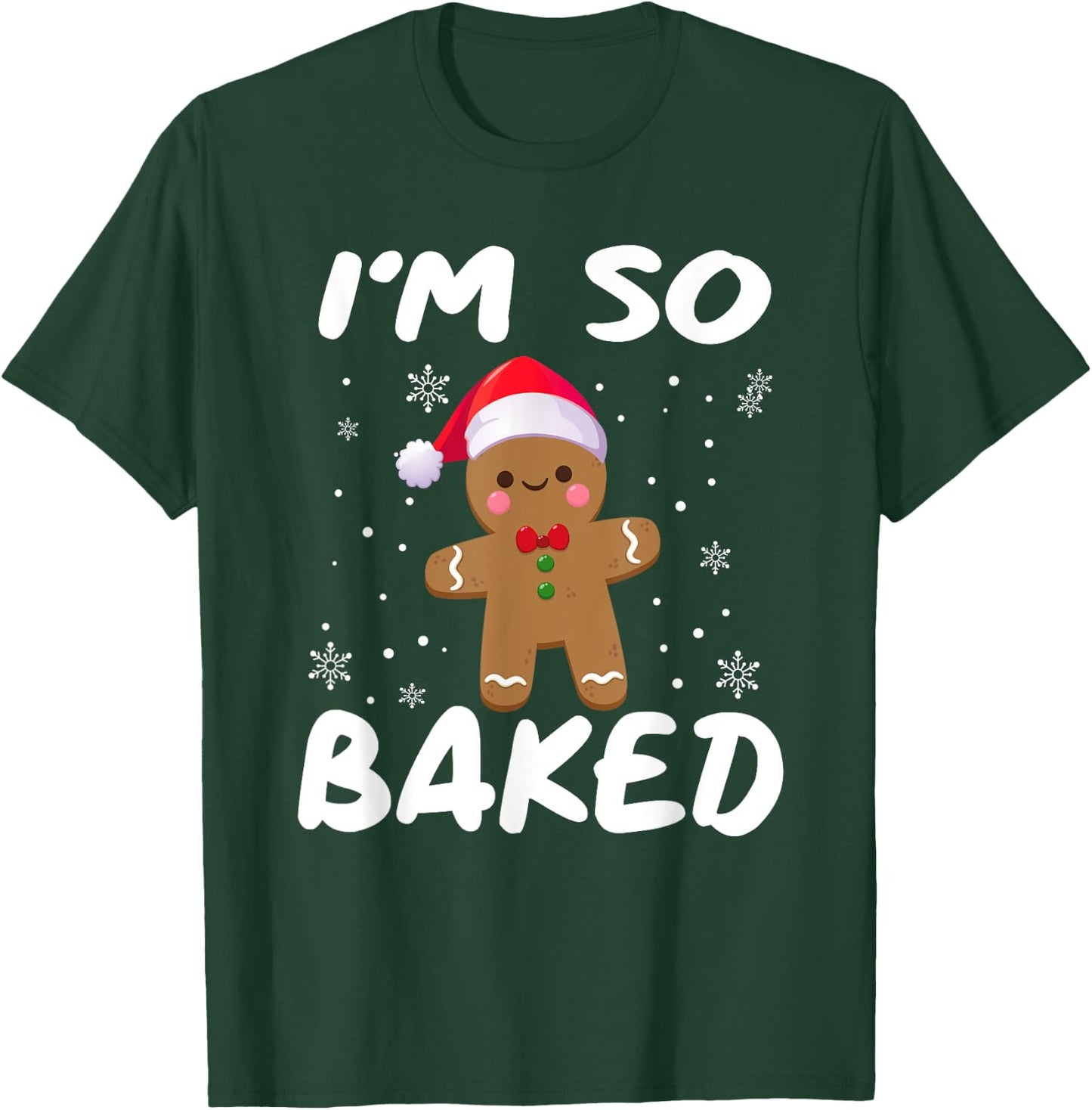 I'm So Baked Gingerbread man Shirt Christmas Santa Hat T-Shirt - T-Shirt | Forest