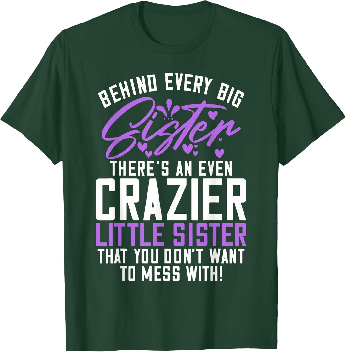 Behind every big Sistere theres an even crazy little Sister T-Shirt - T-Shirt | Forest