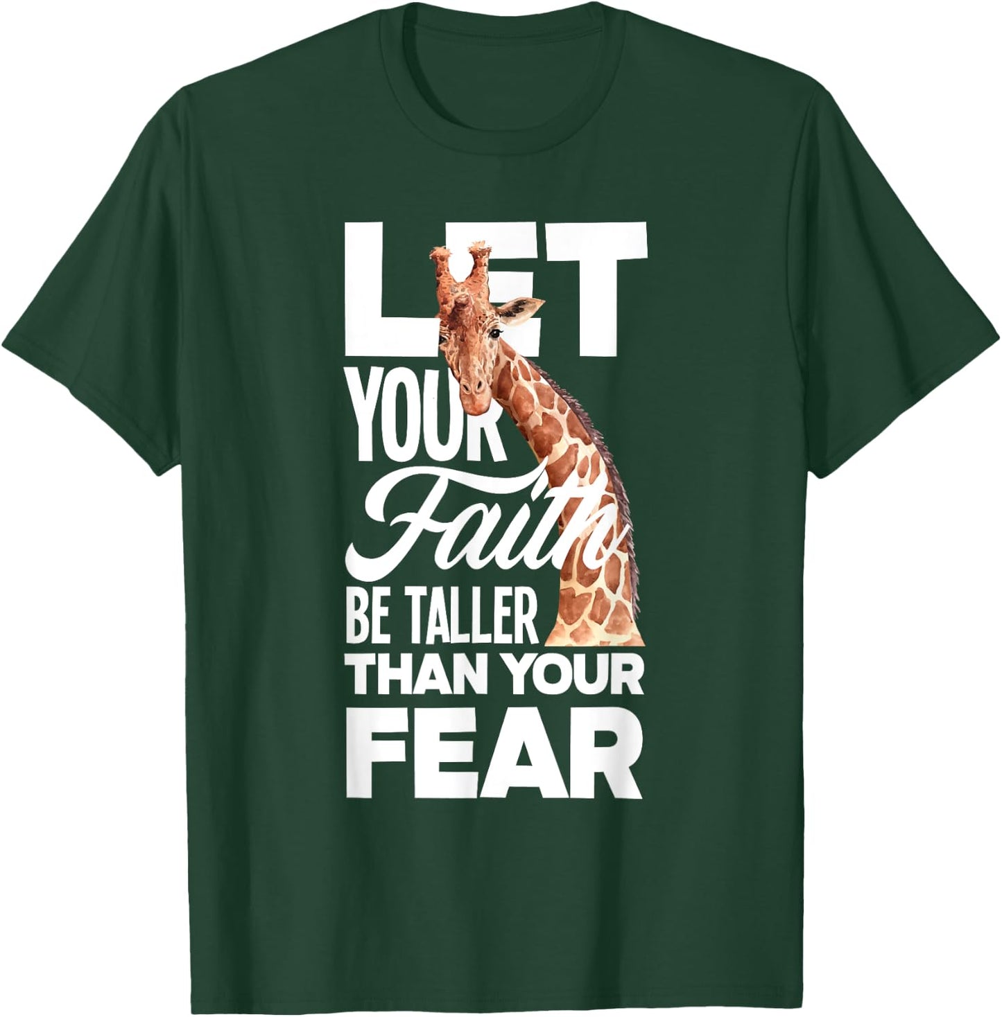 Let Your Faith Be Taller Than Your Fear Funny Giraffe Lover T-Shirt - T-Shirt | Forest