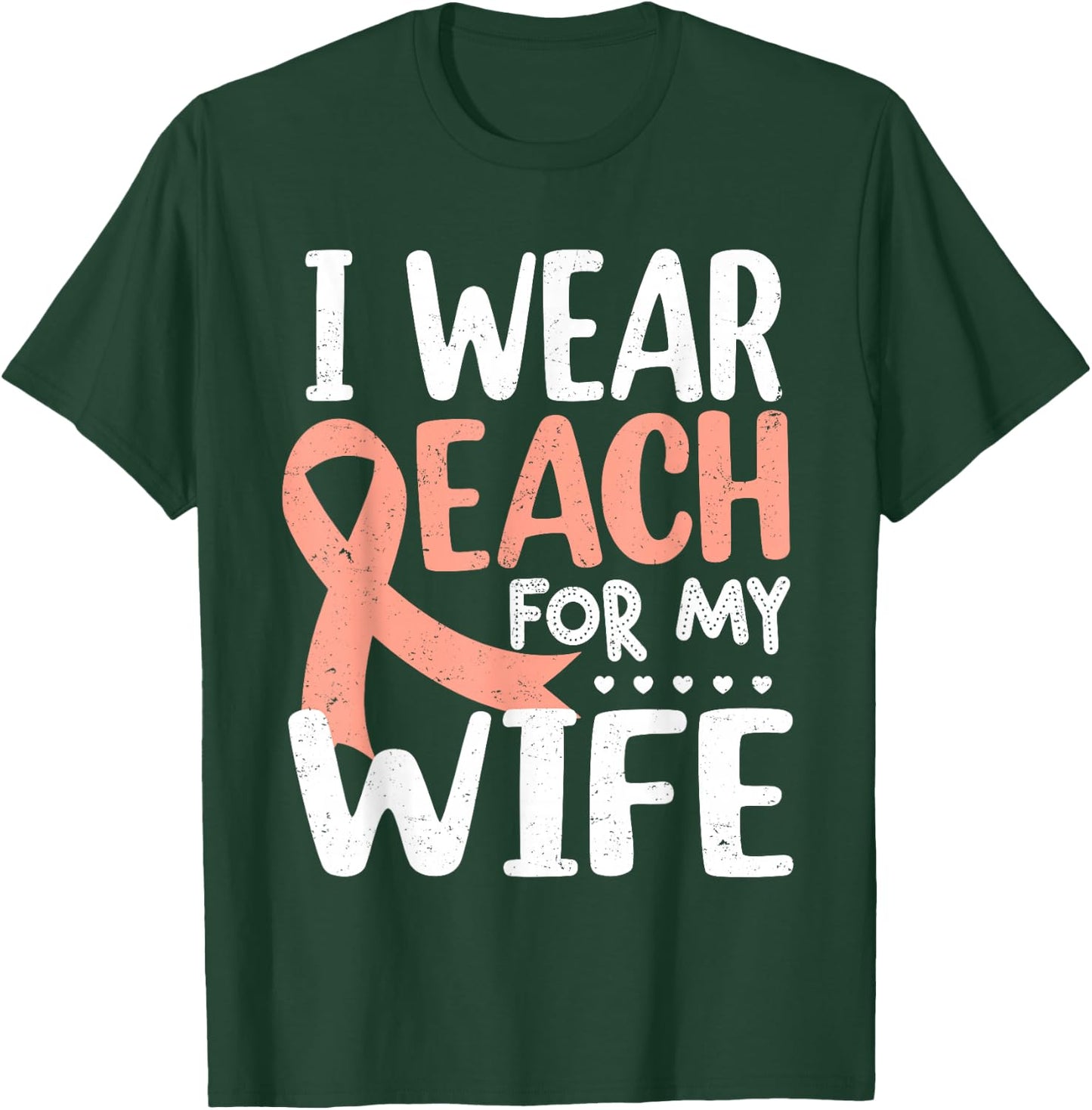 I Wear Peach For My Wife Uterine Cancer Awareness Month T-Shirt - T-Shirt | Forest
