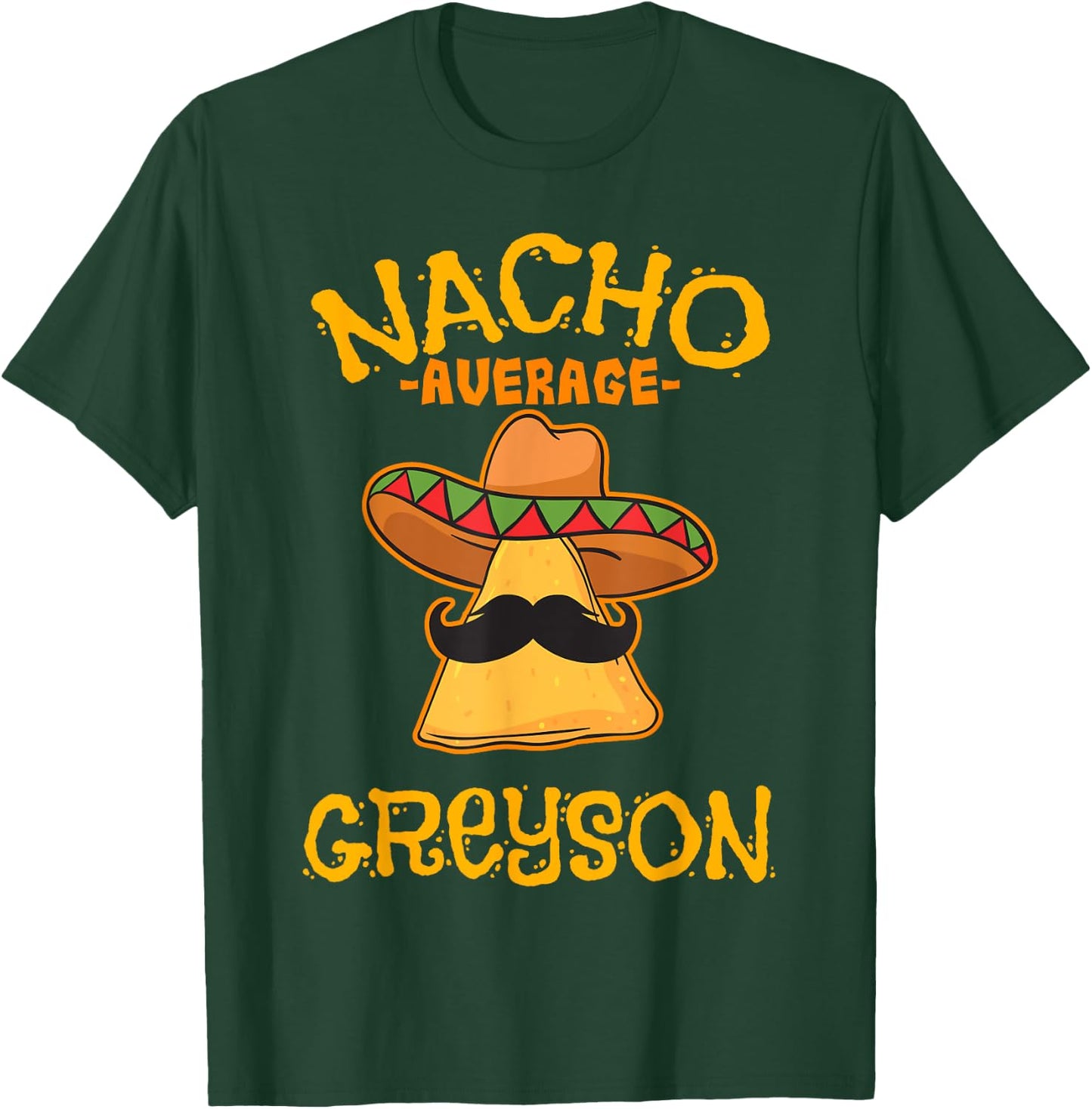 Nacho Average Greyson Personalized Name Funny Taco T-Shirt - T-Shirt | Forest