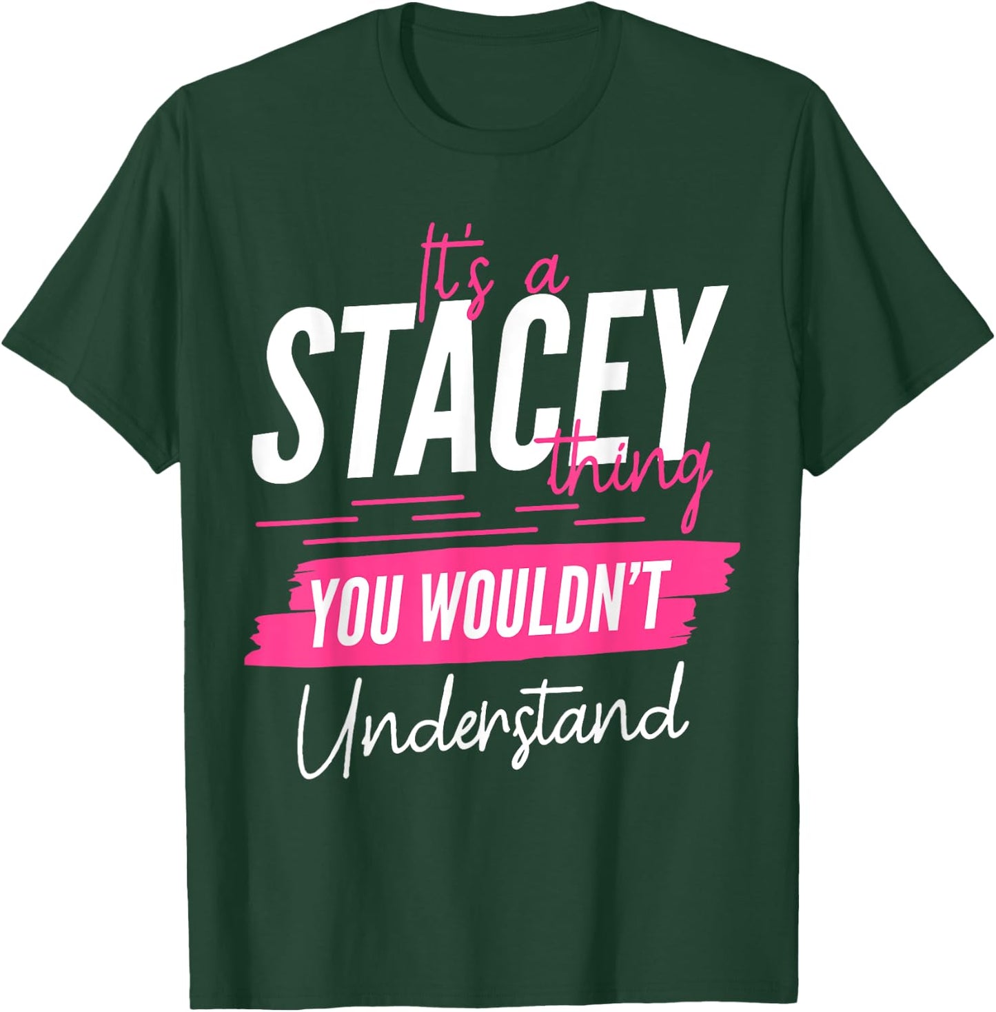 It's A Stacey Thing You Wouldn't Understand Funny First Name T-Shirt - T-Shirt | Forest