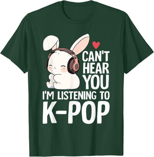 Can't Hear You I'm Listening K-pop Merch Cute Rabbit K-pop T-Shirt - T-Shirt | Forest