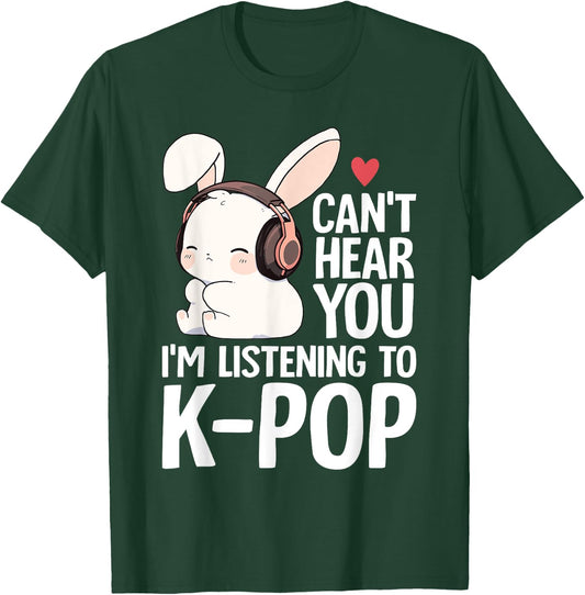 Can't Hear You I'm Listening K-pop Merch Cute Rabbit K-pop T-Shirt - T-Shirt | Forest