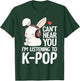 Can't Hear You I'm Listening K-pop Merch Cute Rabbit K-pop T-Shirt - T-Shirt | Forest