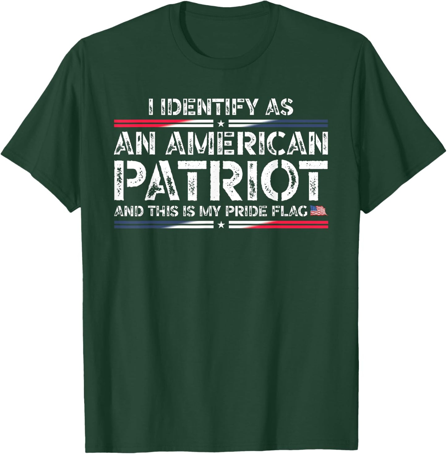 I Identify As An American Patriot This Is My Pride Flag T-Shirt - T-Shirt | Forest
