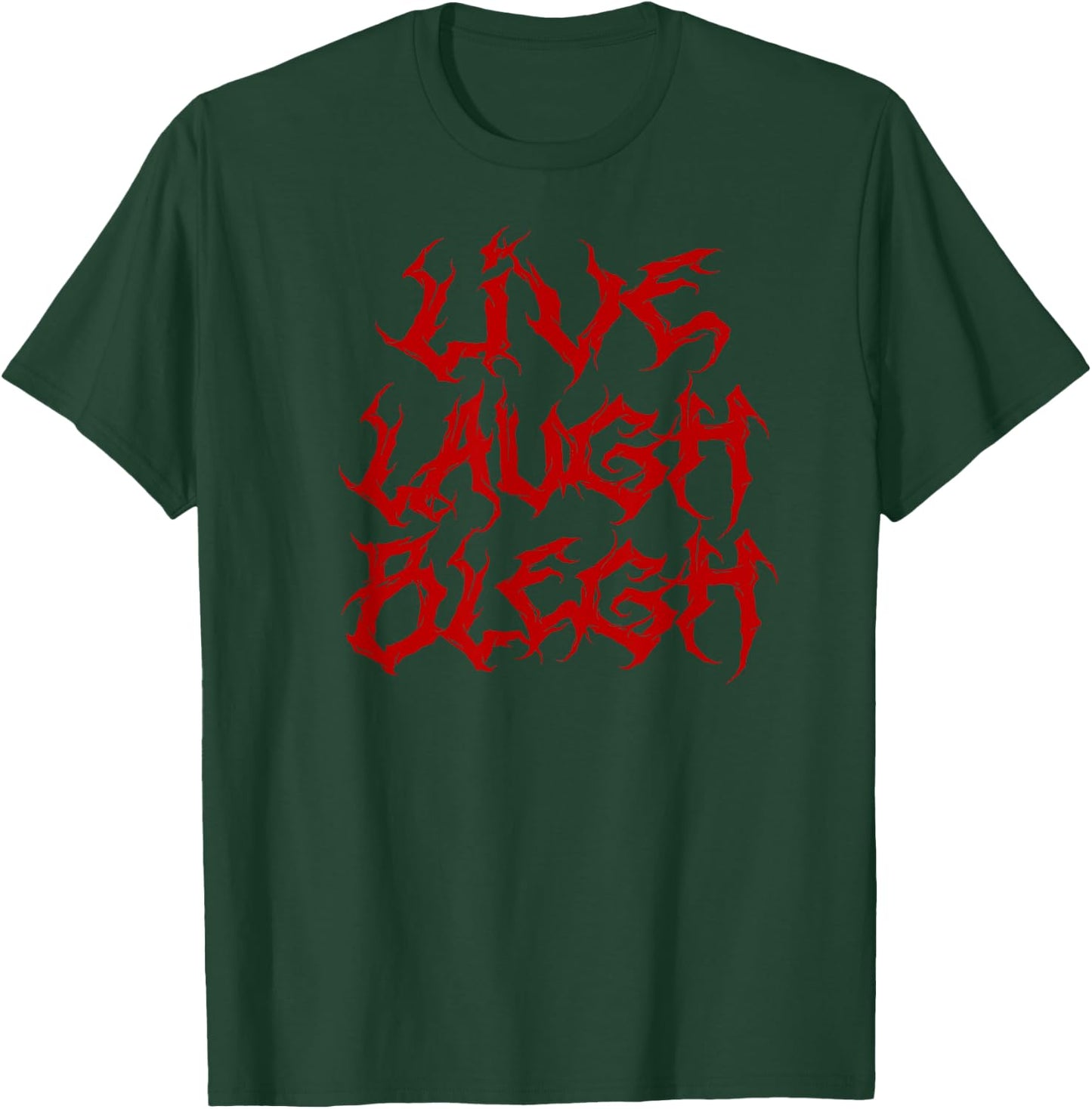 Live Laugh BLEGH Funny Heavy Metal Band Parody Moshpit T-Shirt - T-Shirt | Forest