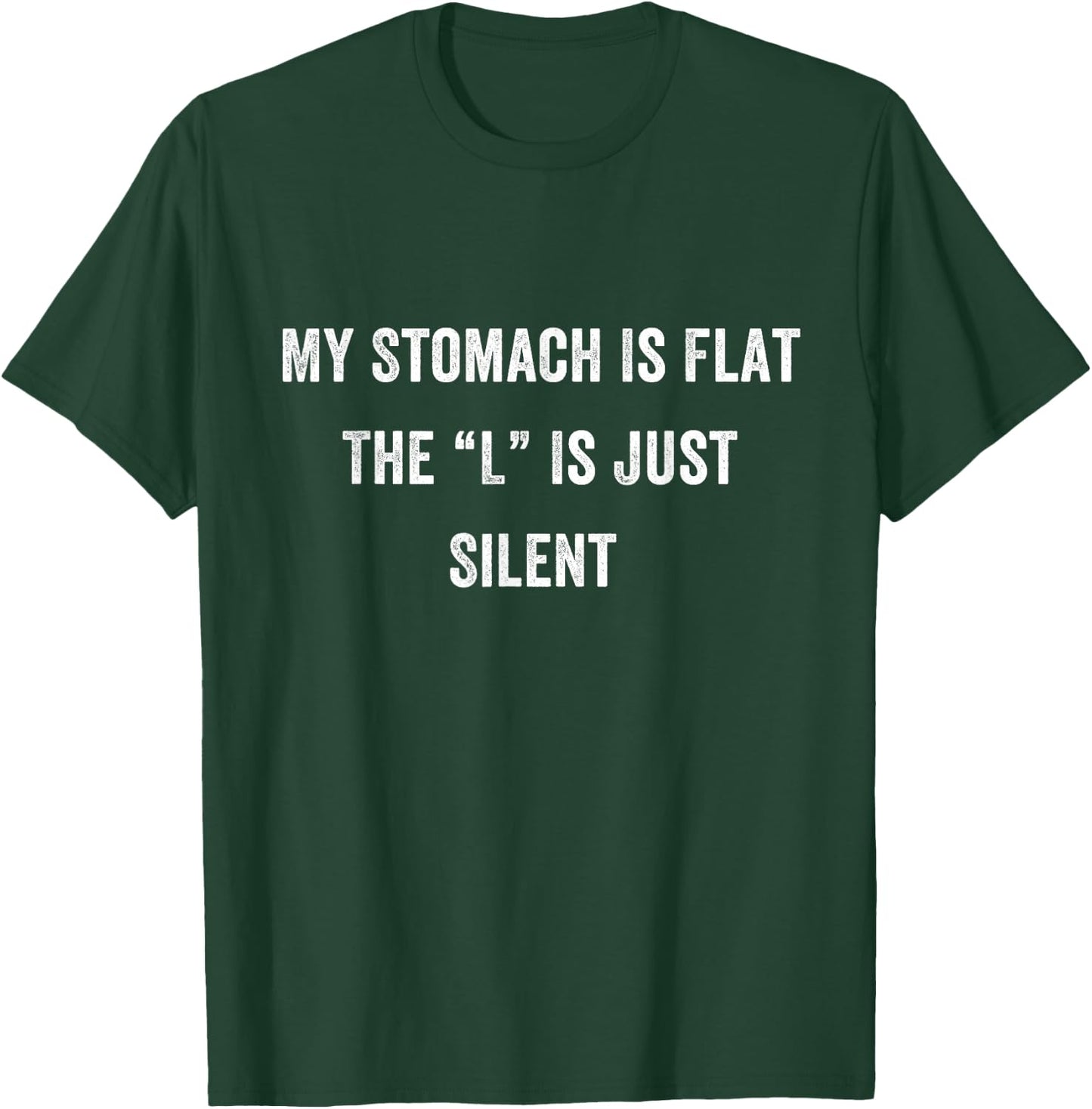 Funny Fat Chubby Joke Meme, My Stomach Is Flat L is Silent T-Shirt - T-Shirt | Forest