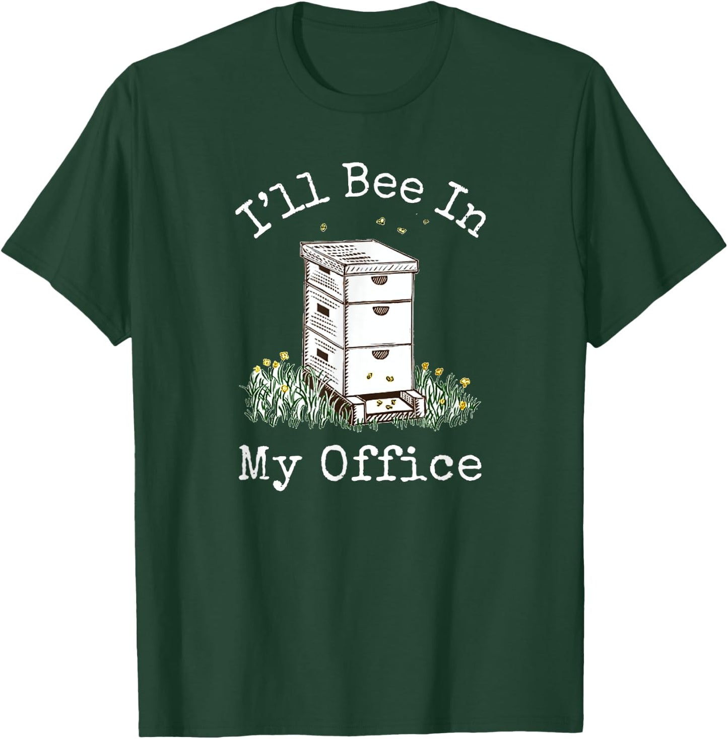 I'll Bee In My Office - Beekeeping T-Shirt - T-Shirt | Forest