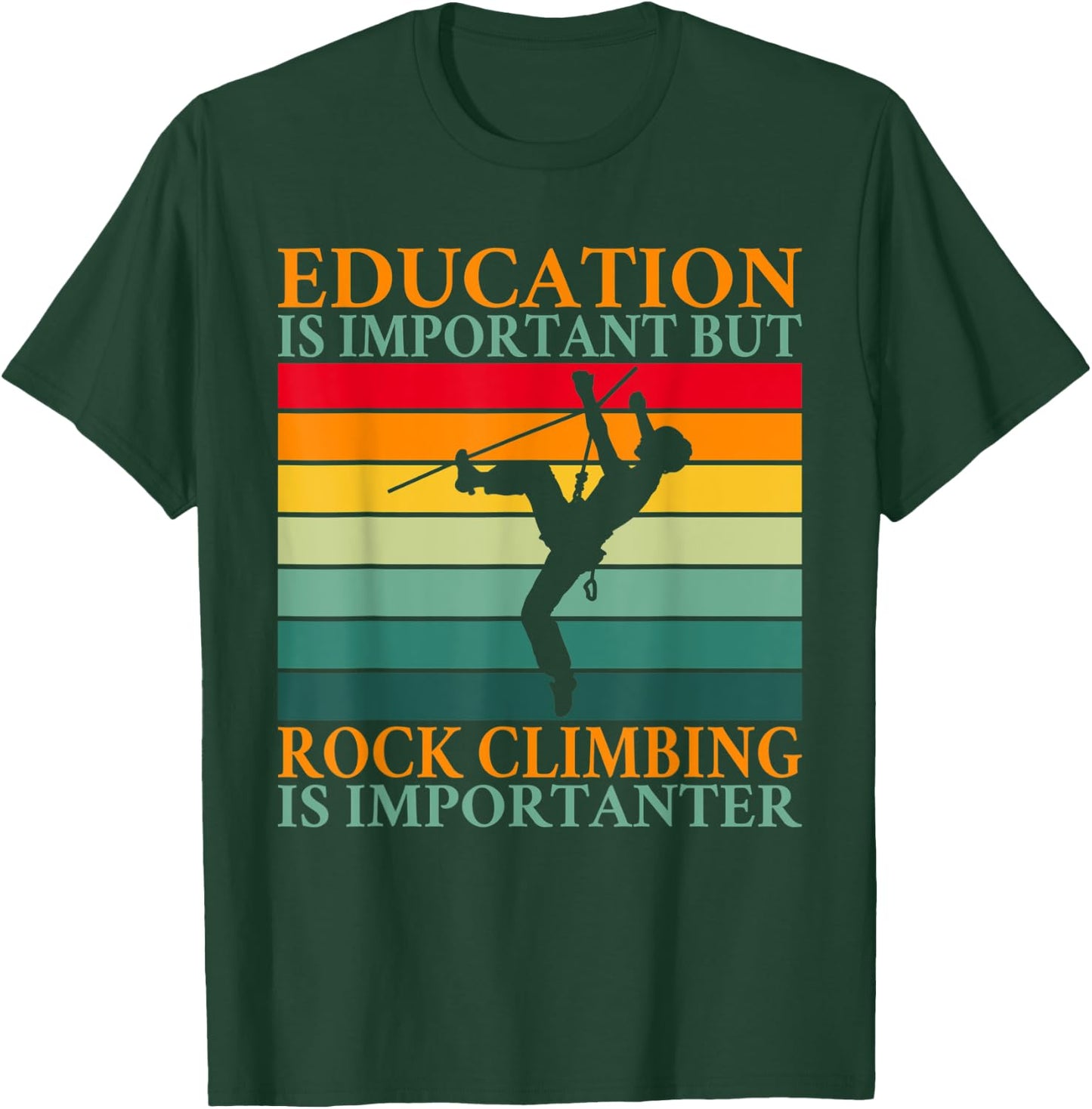Education is important but Rock Climbing is importanter T-Shirt - T-Shirt | Forest