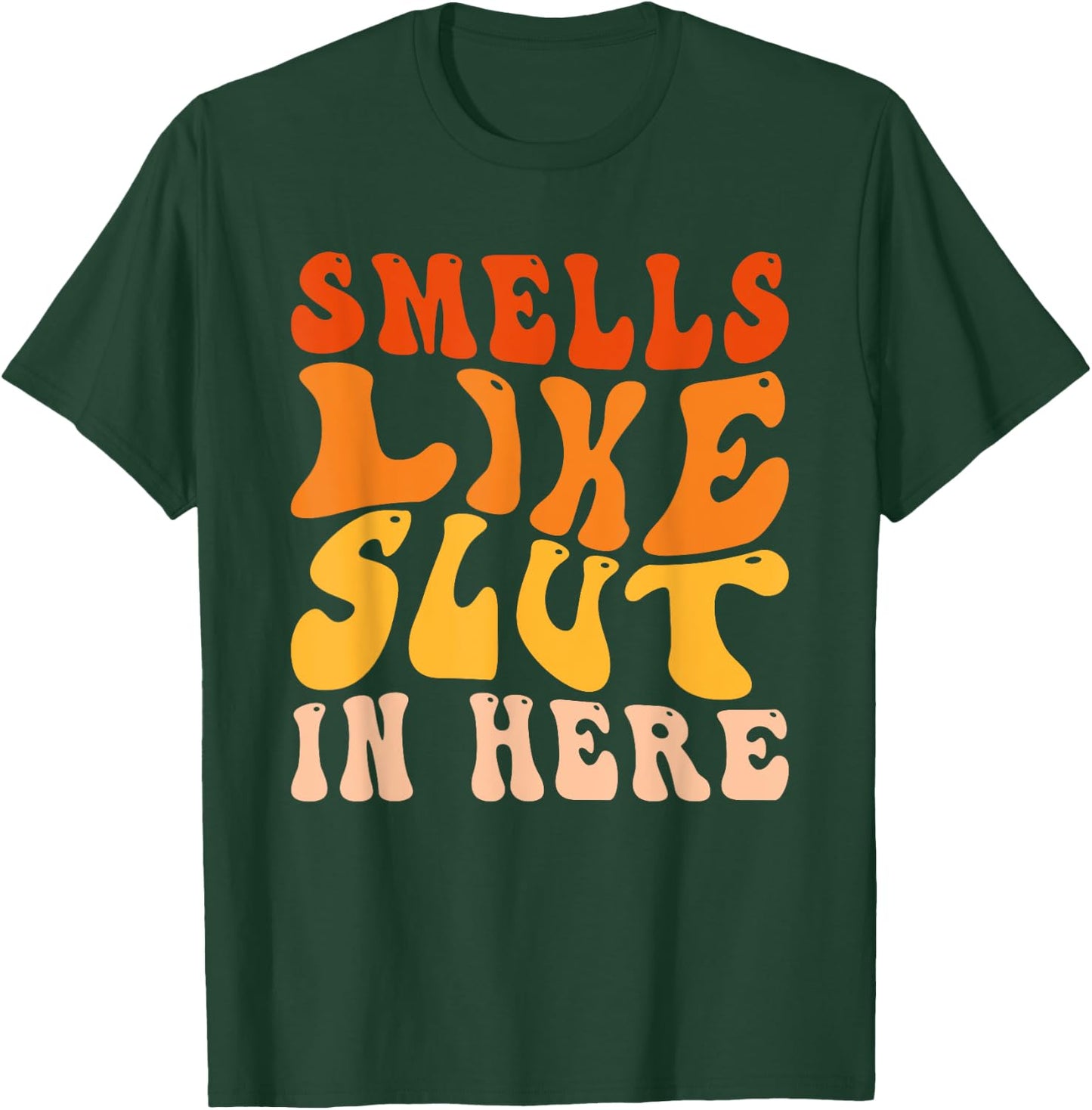 Funny Smells Like Slut In Here Humor Vintage For Adult T-Shirt - T-Shirt | Forest