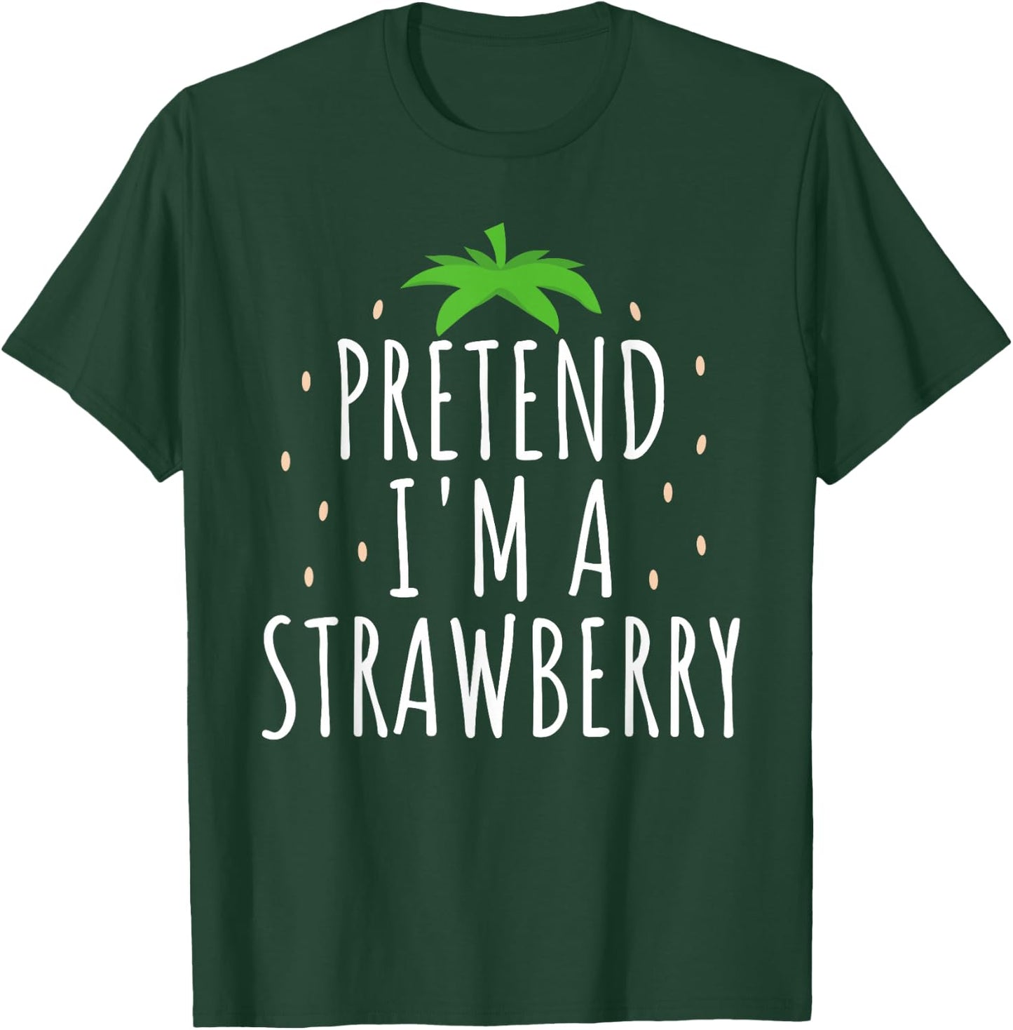 Pretend I'm A Strawberry Funny Lazy Easy Halloween Costume T-Shirt - T-Shirt | Forest