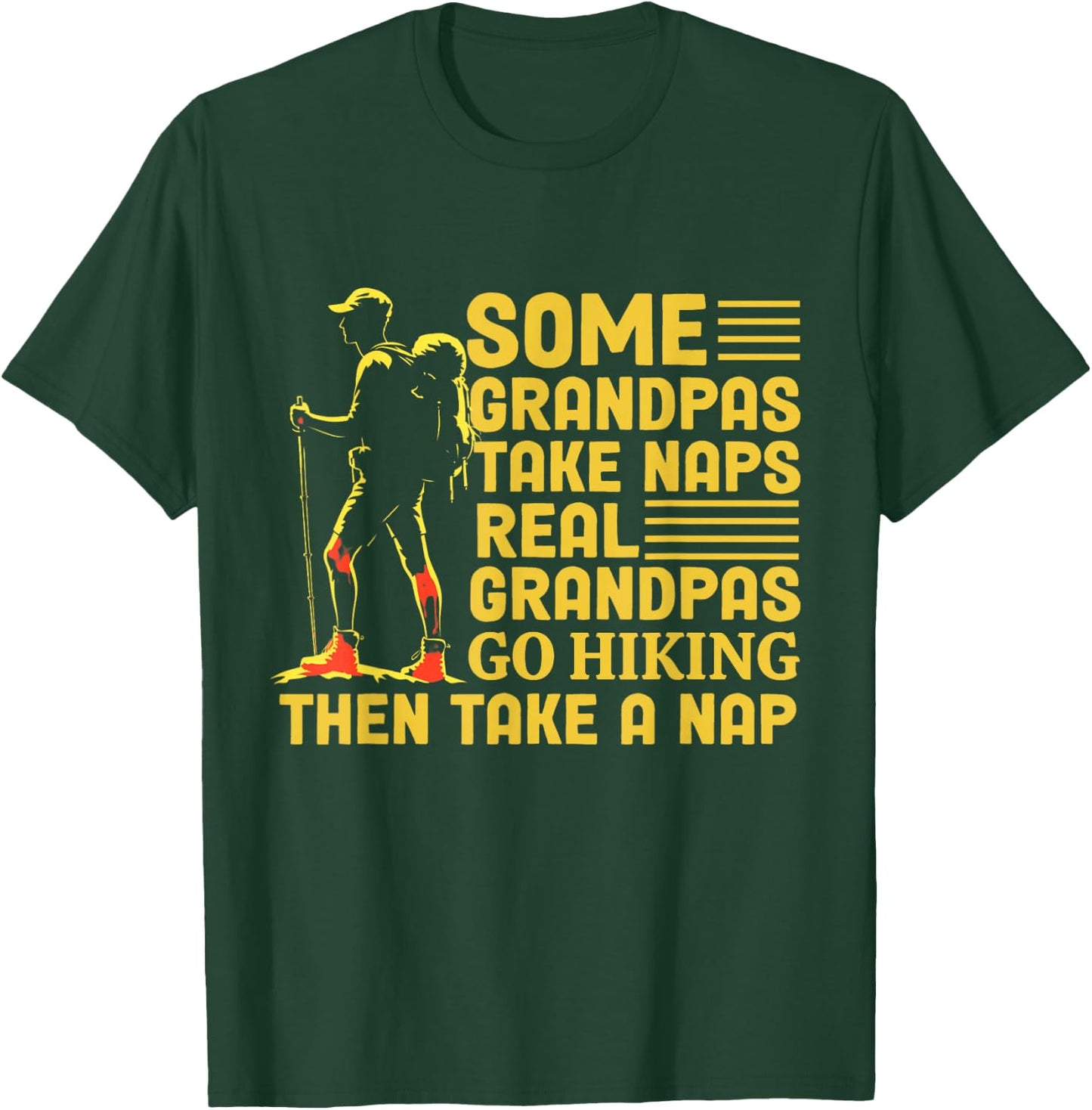 Some Grandpas Take Naps Real Grandpas Go Hiking T-Shirt - T-Shirt | Forest