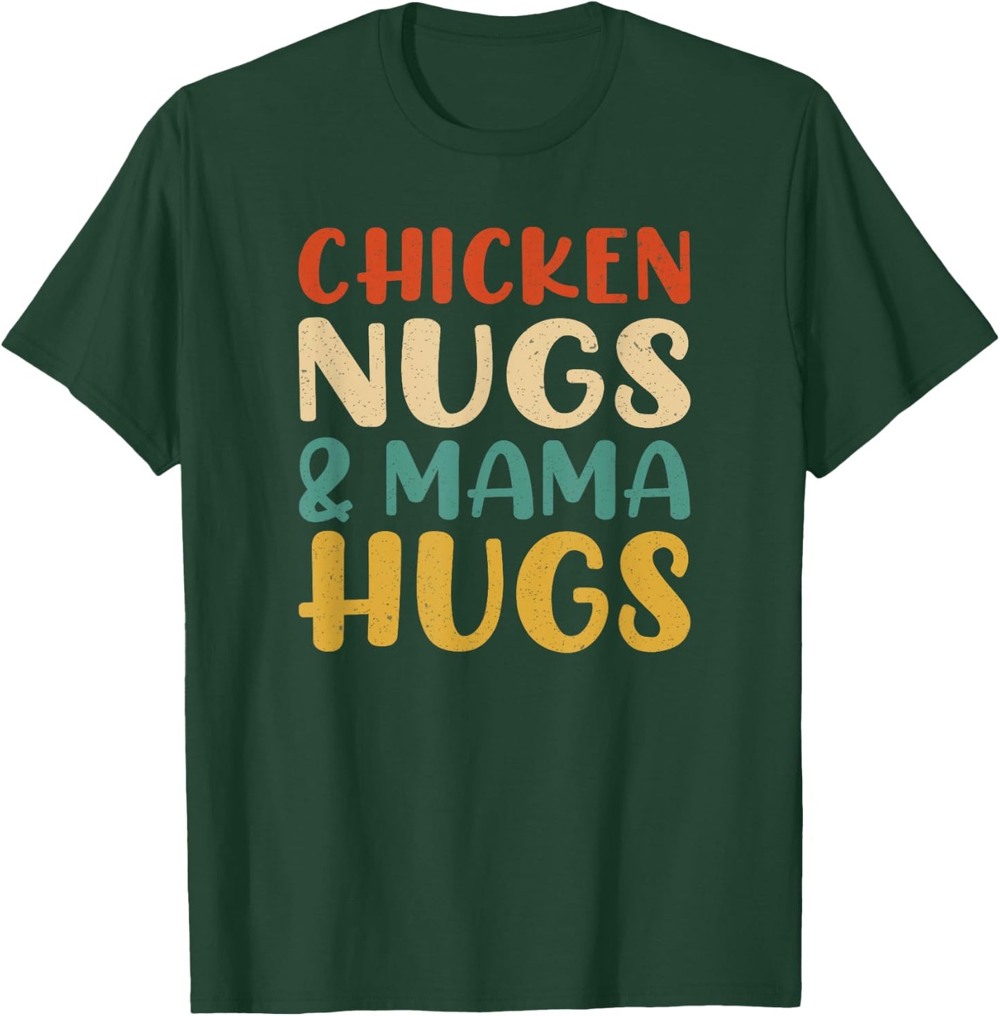 Chicken Nugs and Mama Hugs Toddler Nuggets Foodies Lovers T-Shirt - T-Shirt | Forest