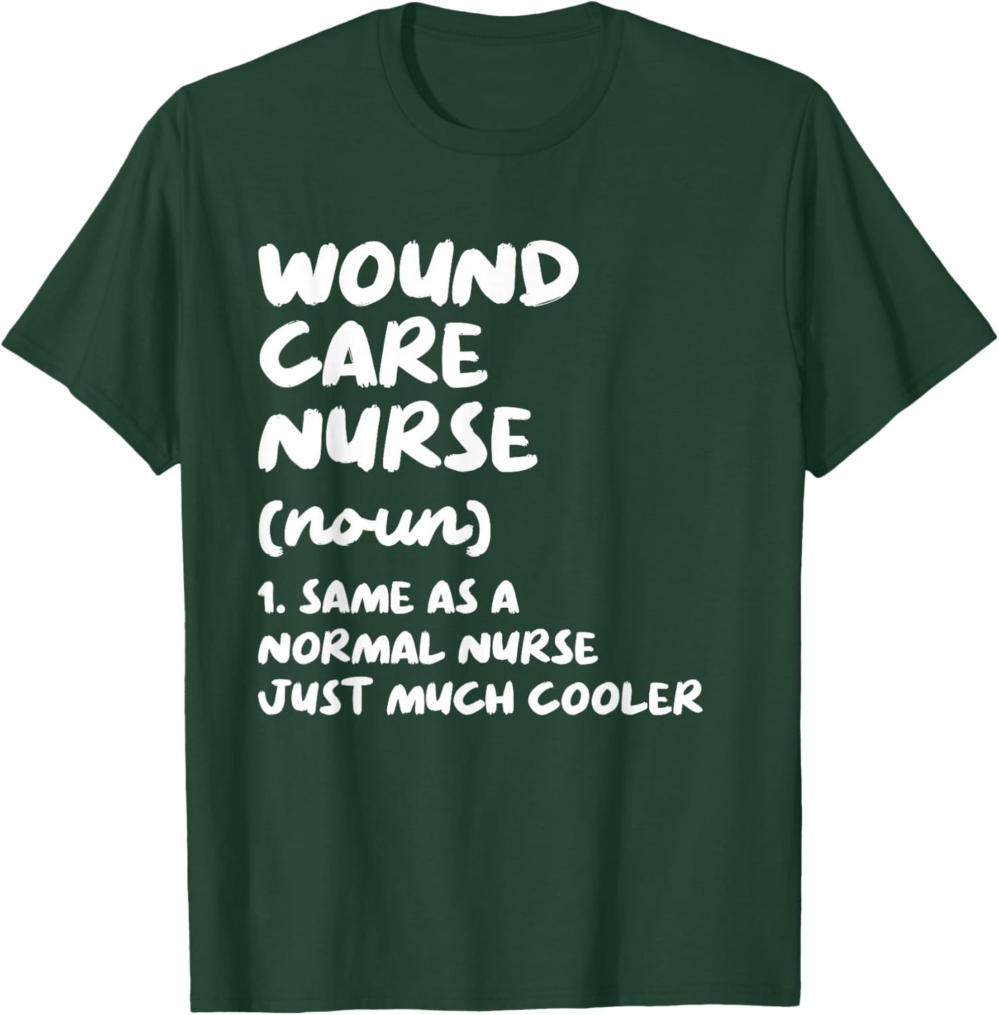 Wound Care Nurse Definition Funny Nursing T-Shirt - T-Shirt | Forest