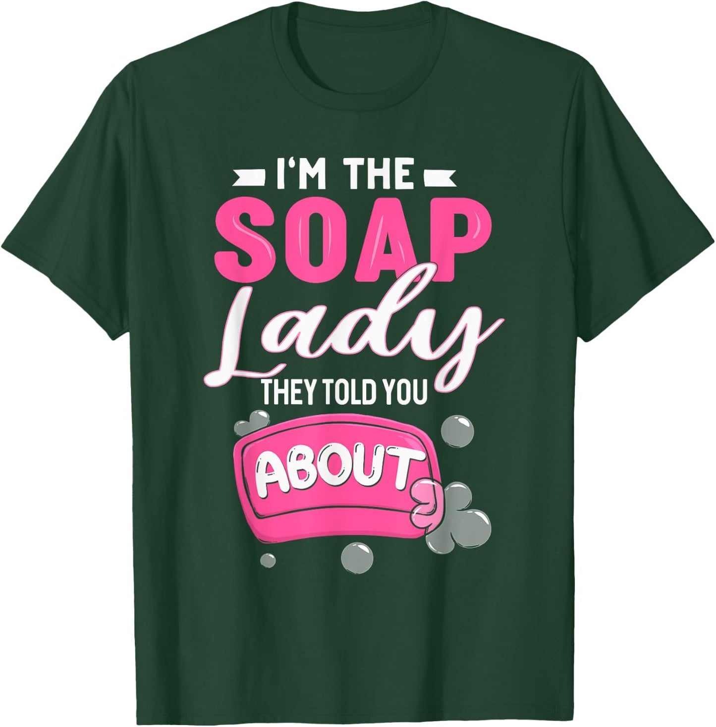 Soap Dealer Crazy Soap Lady They Told You About Soap Maker T-Shirt - T-Shirt | Forest