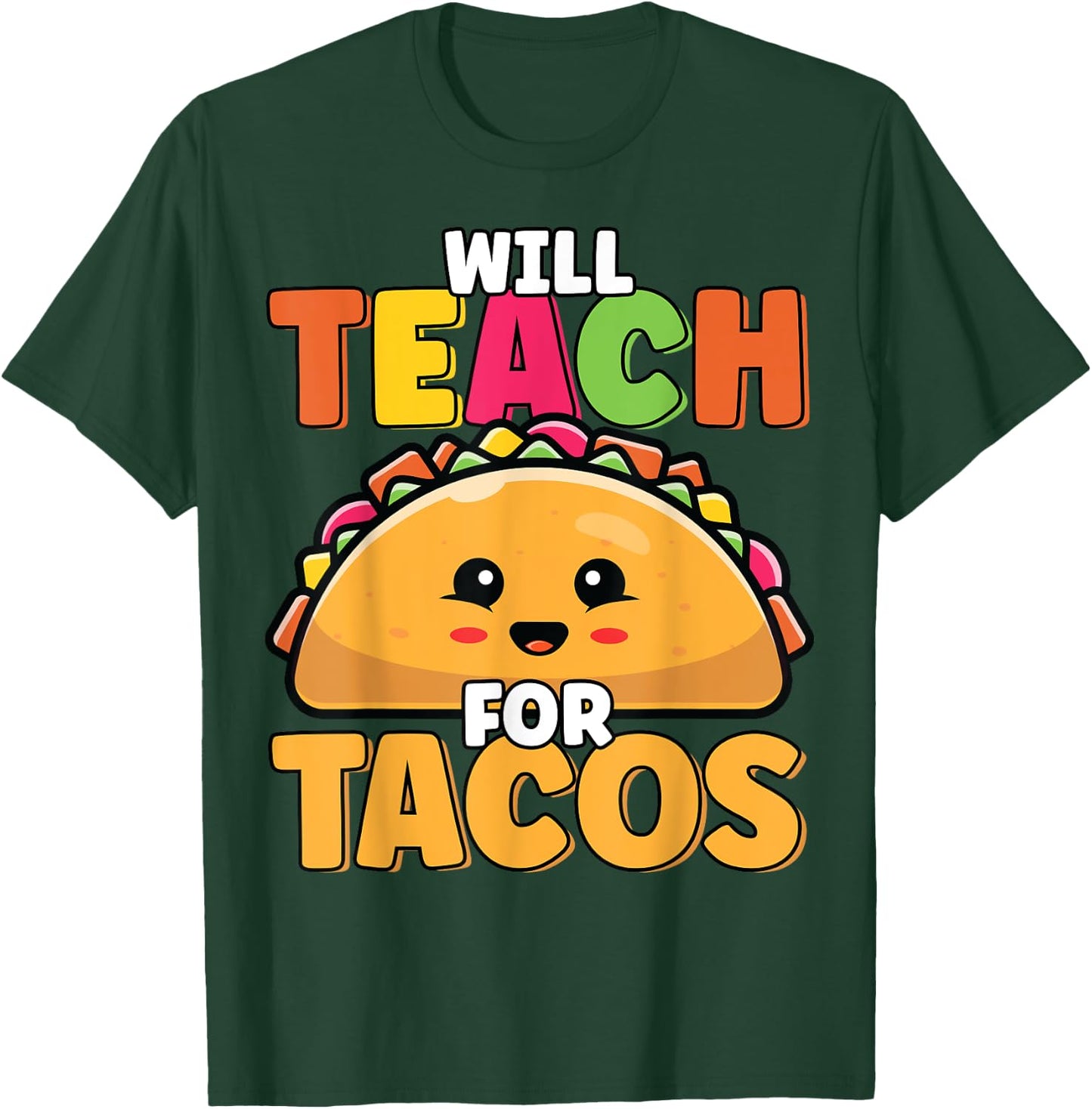 Will Teach For Tacos Lover Funny Cute Cinco De Mayo Teacher Men Women Girls Kids T-Shirt - T-Shirt | Forest