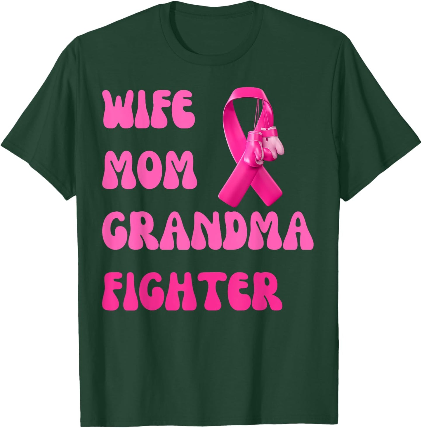 Wife Mom Grandma Fighter Breast Cancer Pink Ribbon Warrior T-Shirt - T-Shirt | Forest