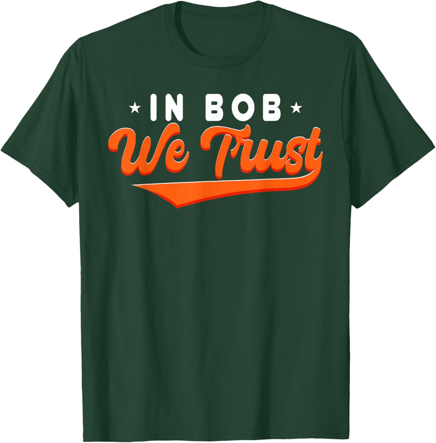 In Bob We Trust T-Shirt - T-Shirt | Forest
