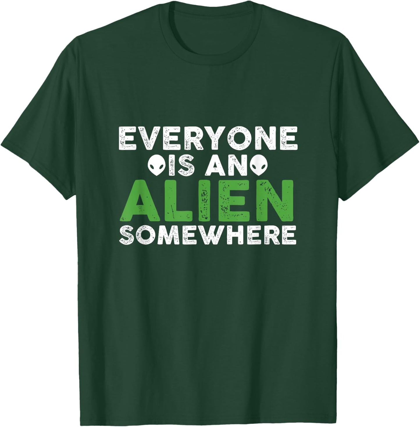 Funny Everyone Is An Alien Somewhere T-Shirt - T-Shirt | Forest