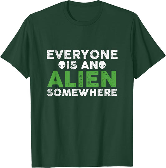 Funny Everyone Is An Alien Somewhere T-Shirt - T-Shirt | Forest