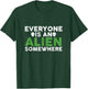 Funny Everyone Is An Alien Somewhere T-Shirt - T-Shirt | Forest