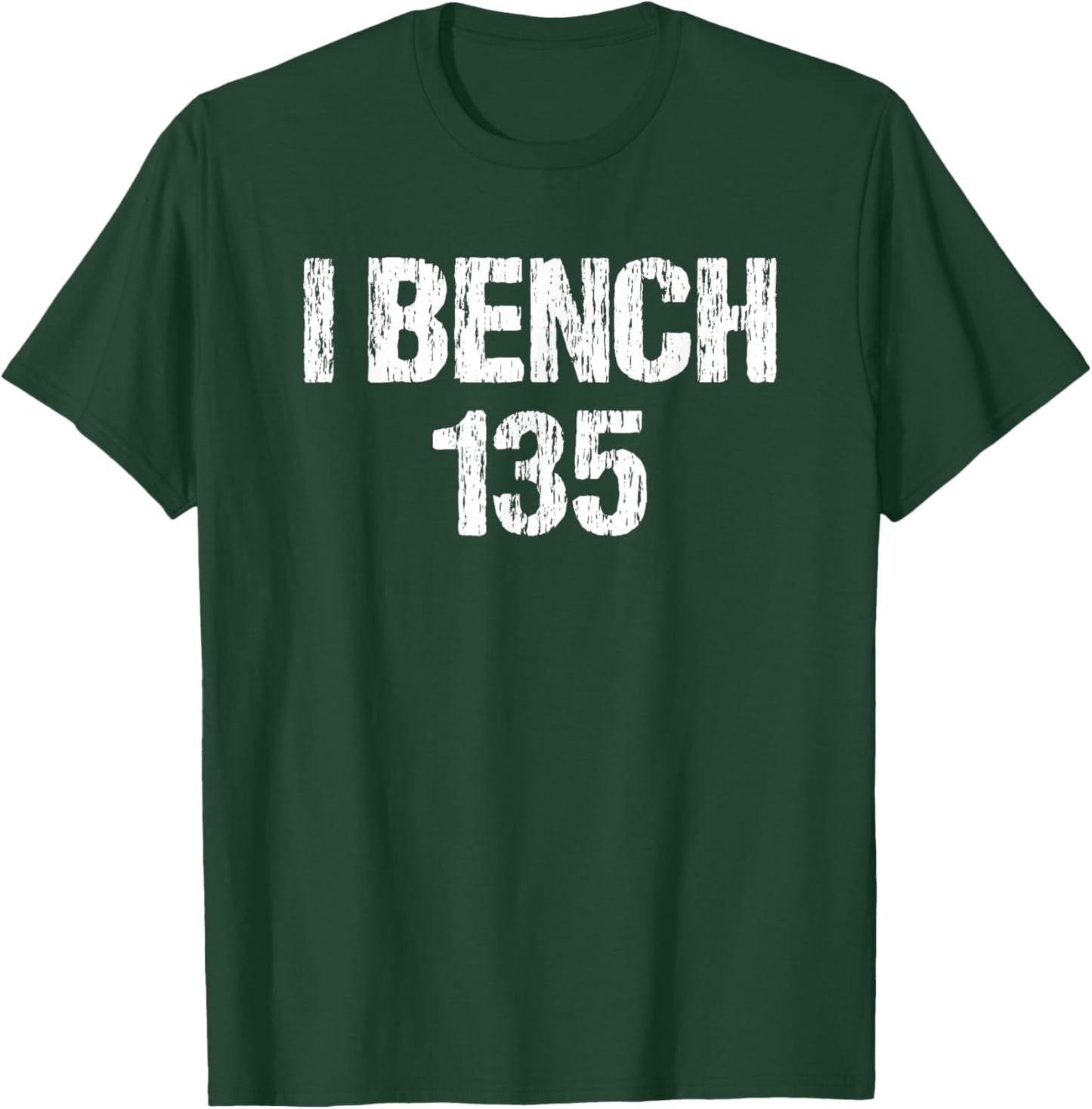 I Bench 135 I Bench One Plate Funny Workout Apparel Vintage T-Shirt - T-Shirt | Forest