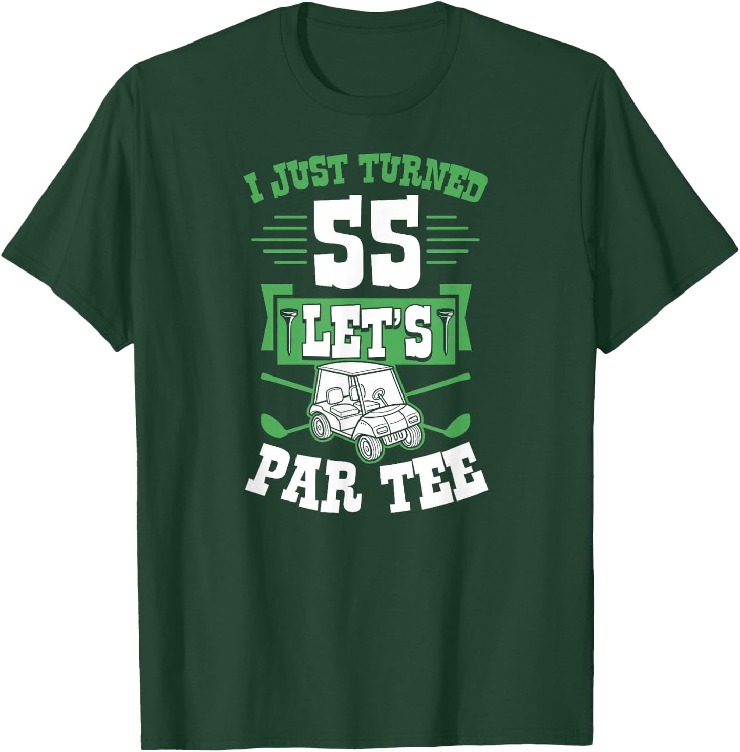 I Just Turned 55 Let's Par- Golf Cart 55th Birthday Party T-Shirt - T-Shirt | Forest