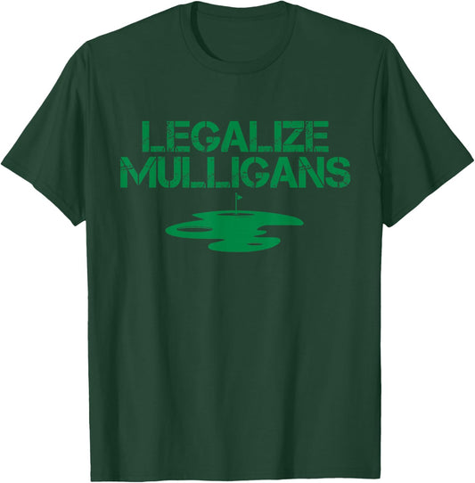 Legalize Mulligans Team Golfer Golfing Quote Saying Cool T-Shirt - T-Shirt | Forest