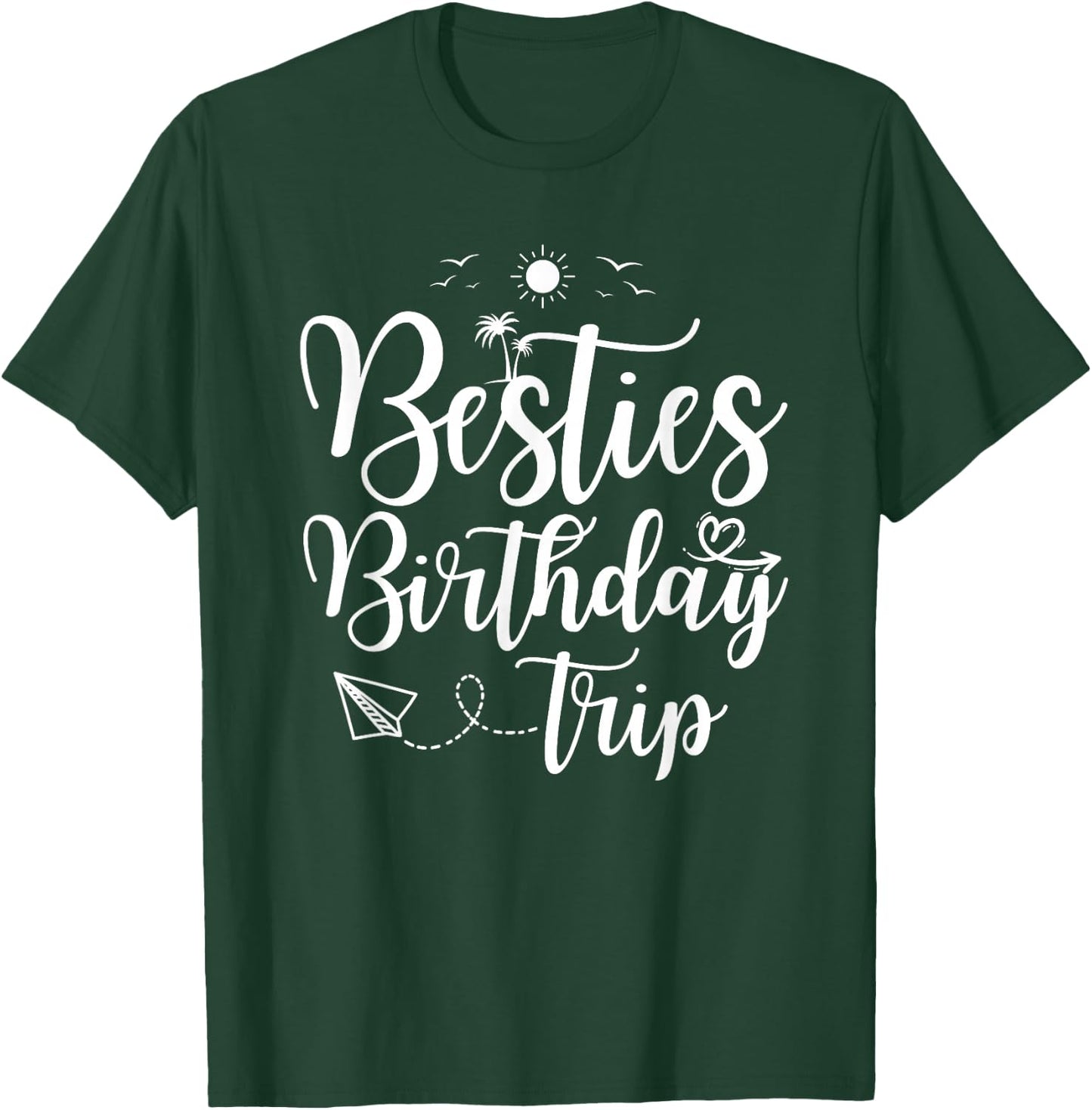 Funny Besties Birthday Trip Matching Best Friend Vacation T-Shirt - T-Shirt | Forest
