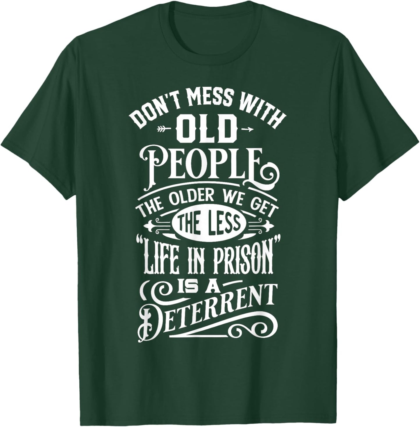 Don't Mess With Old People Funny Old People Gag Joke T-Shirt - T-Shirt | Forest