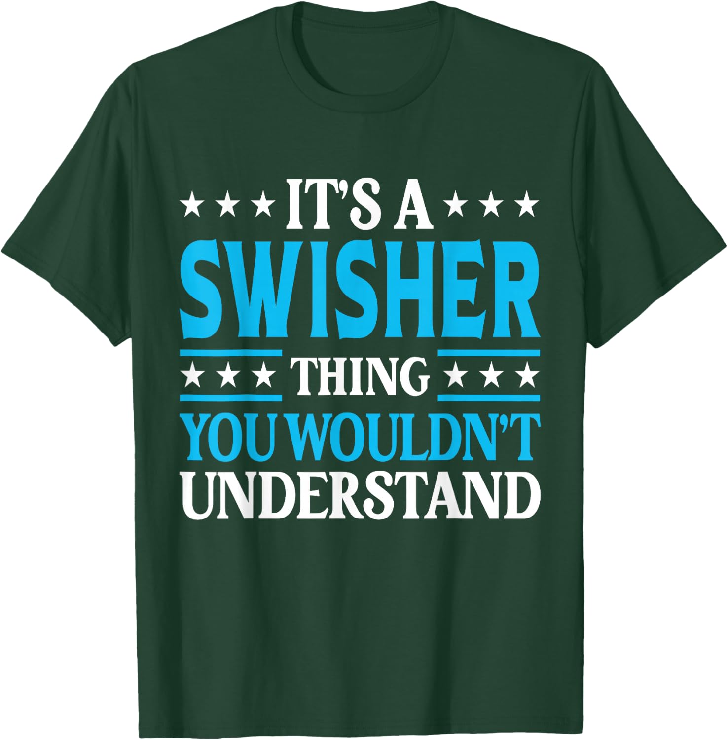It's A Swisher Thing Surname Funny Family Last Name Swisher T-Shirt - T-Shirt | Forest