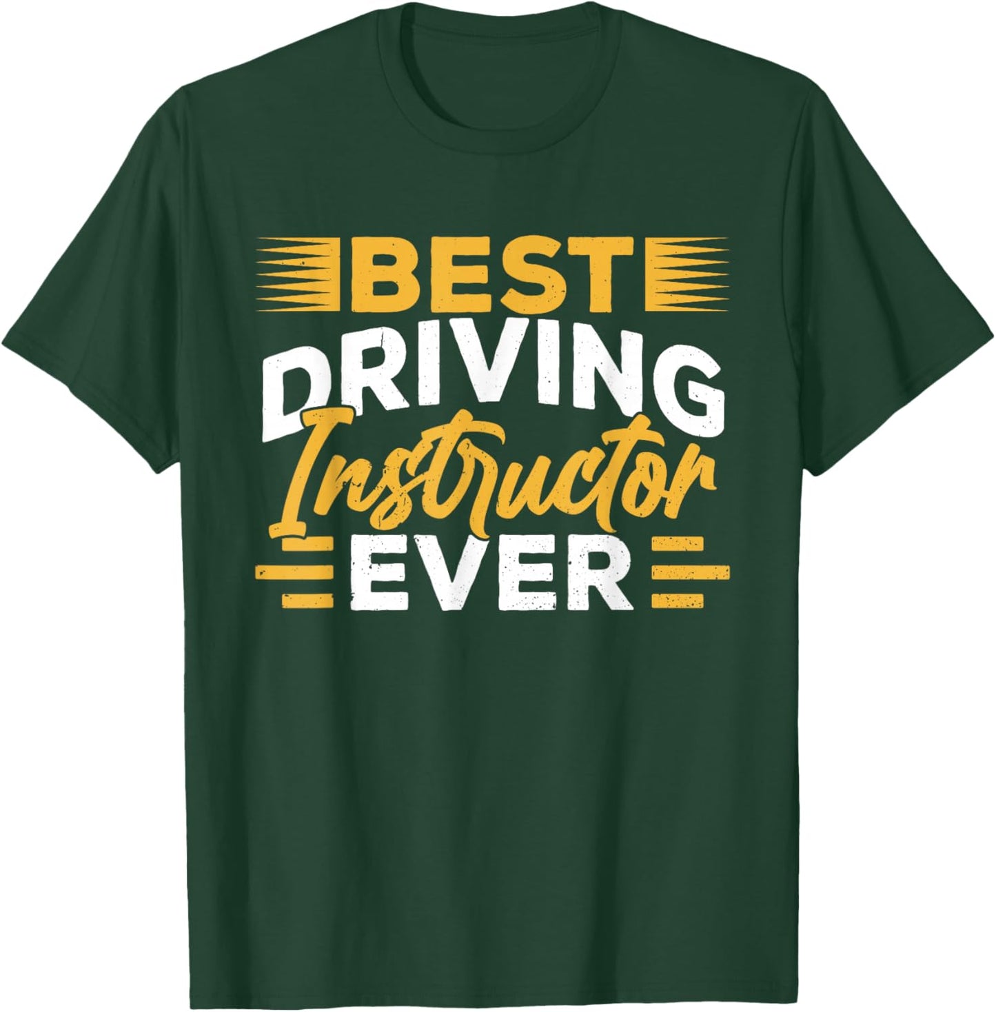 Best Driving Instructor Ever Drive Sayings Teacher T-Shirt - T-Shirt | Forest