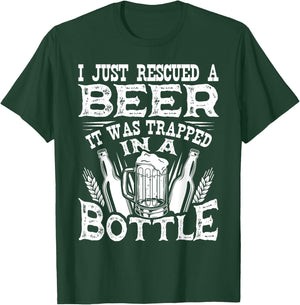 I Just Rescued A Beer It Was Trapped In A Bottle Funny T-Shirt - T-Shirt | Forest