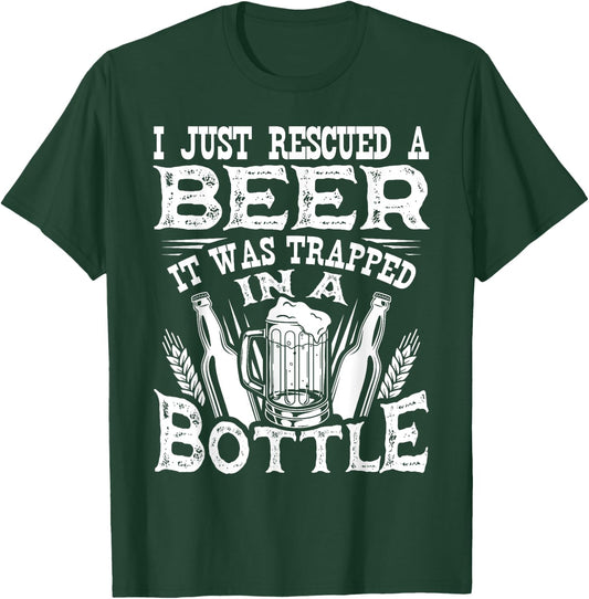 I Just Rescued A Beer It Was Trapped In A Bottle Funny T-Shirt - T-Shirt | Forest