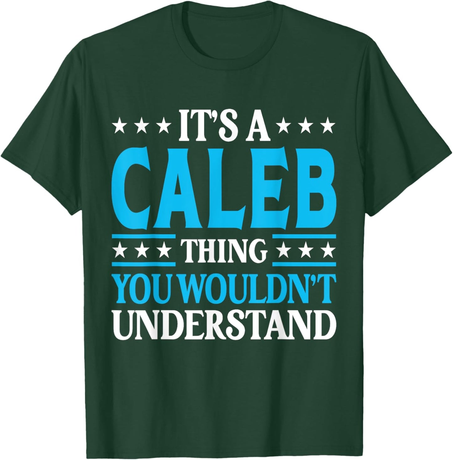 It's A Caleb Thing Wouldn't Understand Personal Name Caleb T-Shirt - T-Shirt | Forest