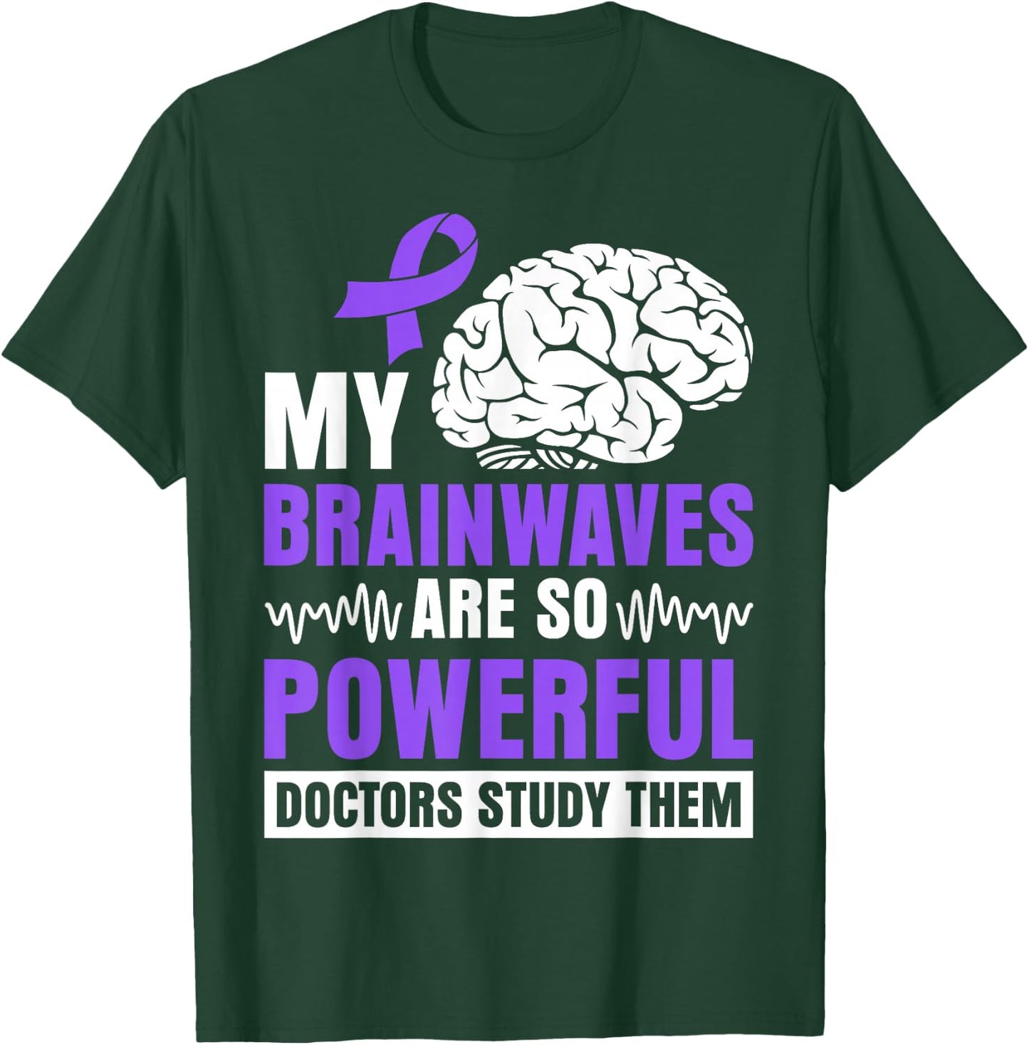 My brainwaves are so powerful doctors study them T-Shirt - T-Shirt | Forest