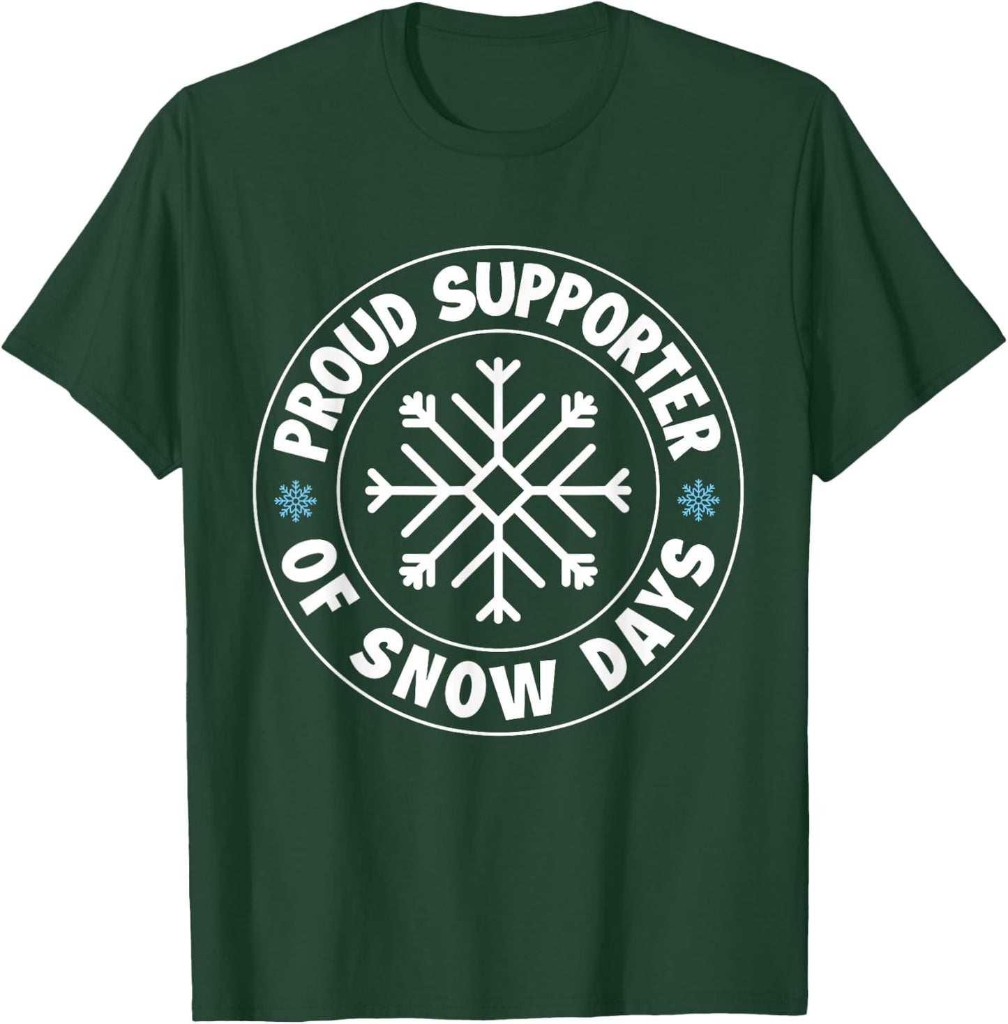 Proud Supporter Of Snow Days Funny Christmas Teacher Life T-Shirt - T-Shirt | Forest