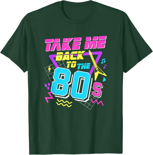 Take Me Back To The 80s T-Shirt - T-Shirt | Forest