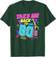 Take Me Back To The 80s T-Shirt - T-Shirt | Forest